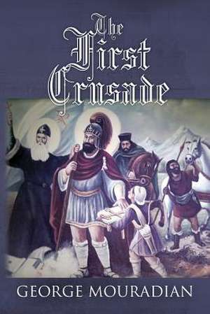 The First Crusade de MR George -- Mouradian