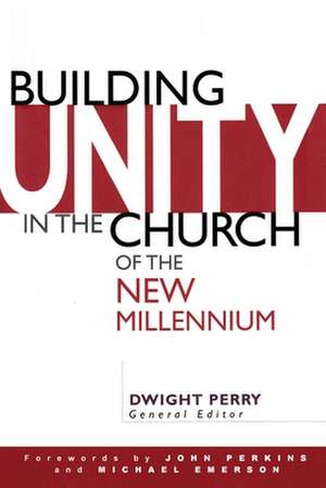 Building Unity in the Church of the New Millennium de Dwight Perry