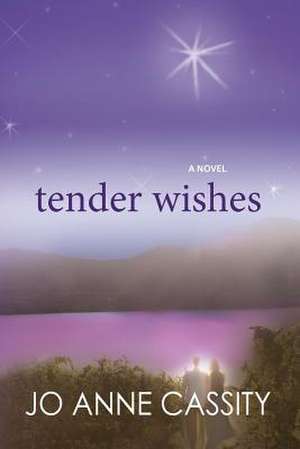 Tender Wishes de Jo Anne Cassity