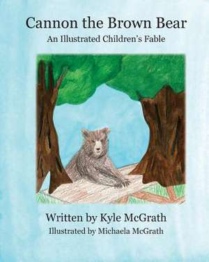 Cannon the Brown Bear de Kyle McGrath