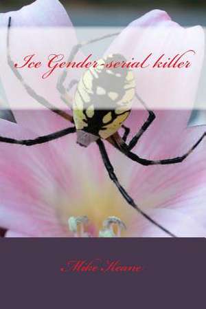 Ice Gender-Serial Killer de MR Mike Keane