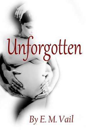 Unforgotten de E. M. Vail