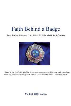 Faith Behind a Badge de MR Jack Hr Cannon