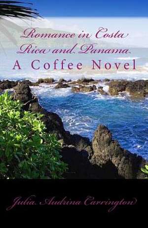 Romance in Costa Rica and Panama de Julia Audrina Carrington