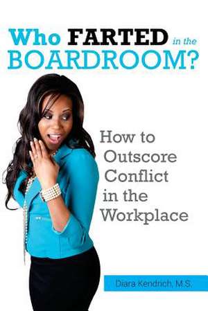 Who Farted in the Boardroom?! de Diara Kendrich M. S.