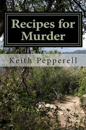 Recipes for Murder de Pepperell, Keith C.