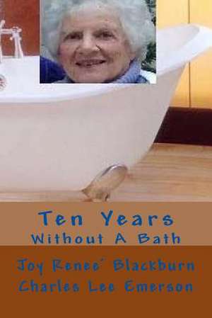 Ten Years Without a Bath de Joy Renee Blackburn