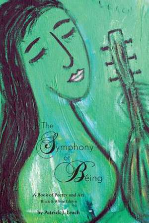 The Symphony of Being de Patrick J. Leach