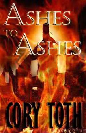 Ashes to Ashes de Cory Toth