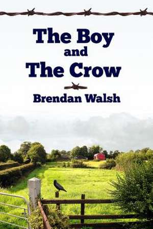 The Boy and the Crow de Brendan Walsh