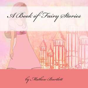 A Book of Fairy Stories de Mathew Bartlett