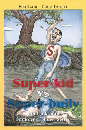 Super-Kid vs. Super-Bully de Nolan Carlson