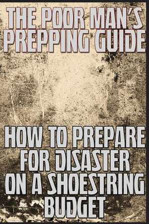 The Poor Man's Prepping Guide de M. Anderson