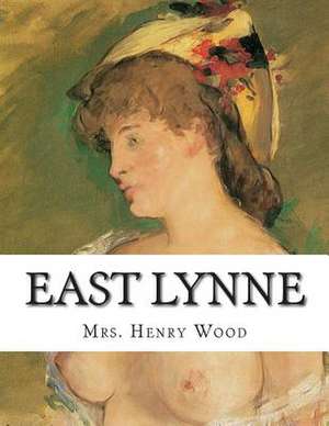 East Lynne de Mrs Henry Wood