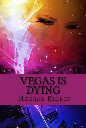 Vegas Is Dying de Morgan Kelley