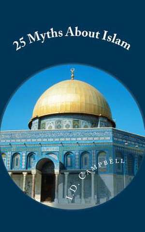 25 Myths about Islam de I. D. Campbell