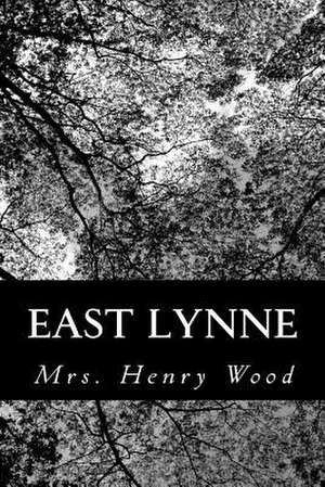 East Lynne de Mrs Henry Wood