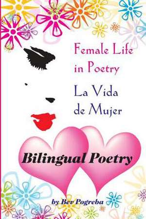 Female Life in Poetry de Bev Pogreba