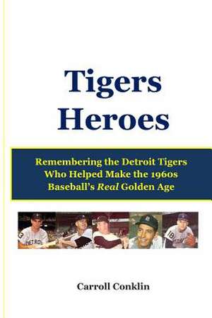 Tigers Heroes de Carroll Conklin