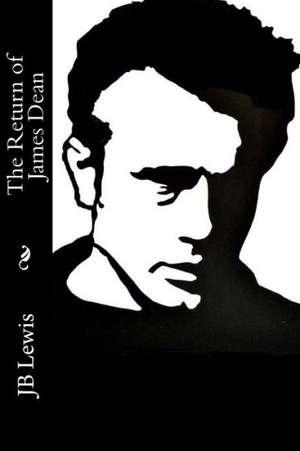 The Return of James Dean: Heal, Be Strong and Thrive! de Jb Lewis