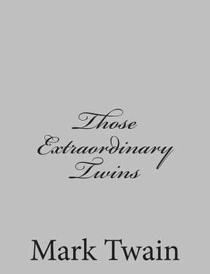Those Extraordinary Twins de Mark Twain