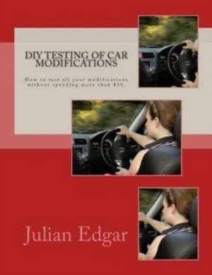 DIY Testing of Car Modifications de Julian Edgar