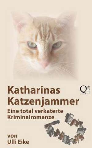 Katharinas Katzenjammer de Ulli Eike