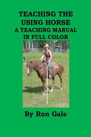 Teaching the Using Horse de Ron Gale