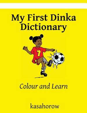 My First Dinka Dictionary de Kasahorow