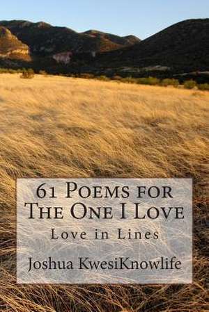 Sixty Poems for the One I Love de Joshua Kwesi Knowlife