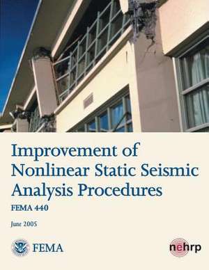 Improvement of Nonlinear Static Seismic Analysis Procedures (Fema 440) de U. S. Department of Homeland Security