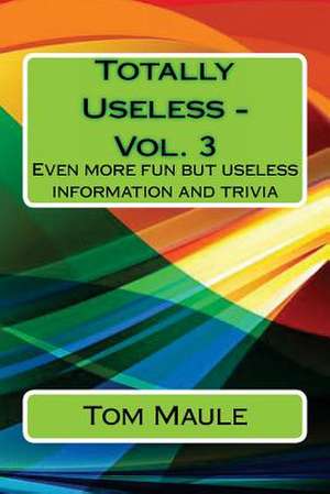 Totally Useless - Vol. 3 de Tom Maule