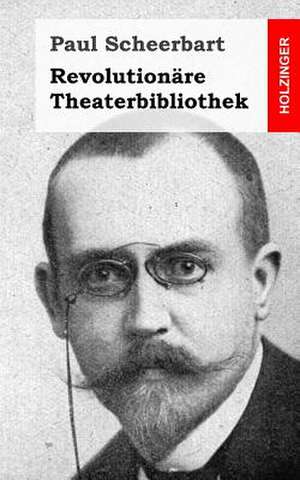 Revolutionare Theaterbibliothek de Paul Scheerbart