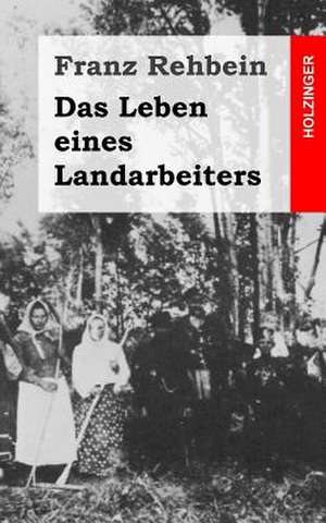 Das Leben Eines Landarbeiters de Franz Rehbein