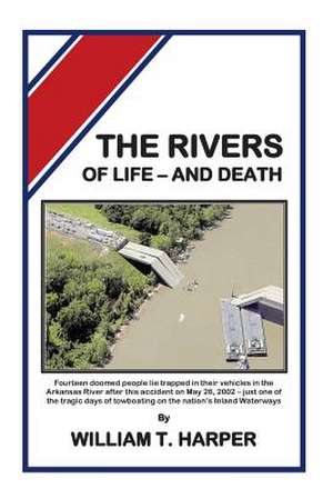 The Rivers of Life - And Death de William T. Harper