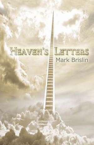 Heaven's Letters de Mark I. Brislin