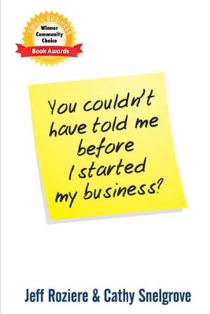 You Couldn't Have Told Me Before I Started My Business? de Jeff Roziere