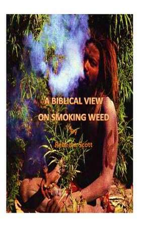 A Biblical View on Smoking Weed de Rebecca Scott