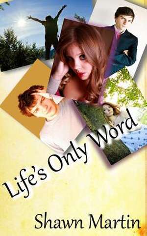 Life's Only Word de Shawn Martin