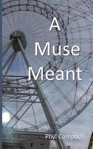 A Muse Meant de Phyl Campbell