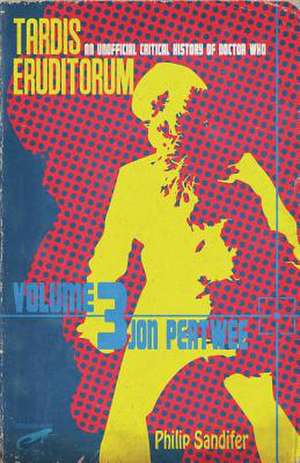 Tardis Eruditorum - An Unofficial Critical History of Doctor Who Volume 3 de Philip Sandifer