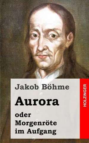 Aurora Oder Morgenrote Im Aufgang de Jakob Bohme