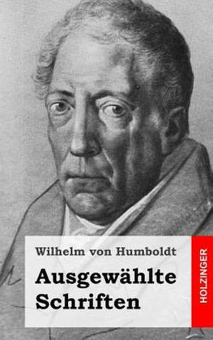 Ausgewahlte Schriften de Wilhelm Von Humboldt