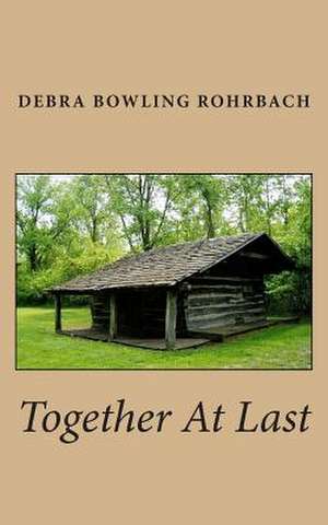 Together at Last de Debra Bowling Rohrbach