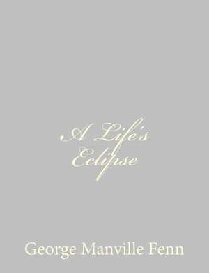 A Life's Eclipse de George Manville Fenn
