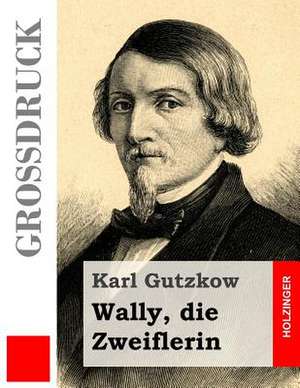 Wally, Die Zweiflerin (Grossdruck) de Karl Gutzkow