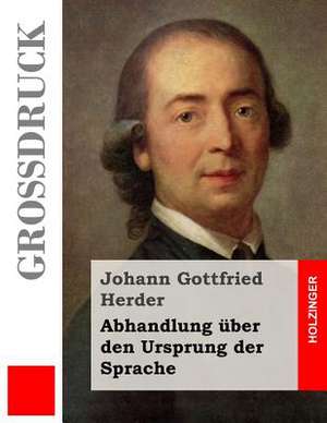 Abhandlung Uber Den Ursprung Der Sprache (Grossdruck) de Johann Gottfried Herder