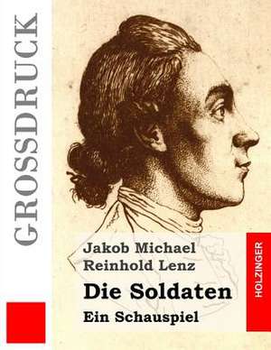 Die Soldaten (Grossdruck) de Jakob Michael Reinhold Lenz