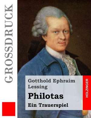 Philotas (Grossdruck) de Gotthold Ephraim Lessing