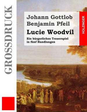 Lucie Woodvil (Grossdruck) de Johann Gottlob Benjamin Pfeil